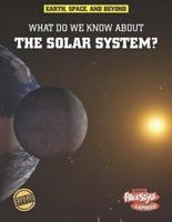 What Do We Know About the Solar System?