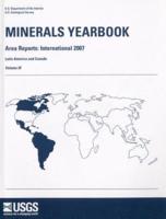 Minerals Yearbook, 2007, V. 3, Area Reports, International, Latin America and Canada