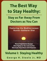 The Best Way to Stay Healthy: Stay as Far Away from Doctors as You Can Volume I