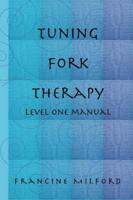 Tuning Fork Therapy - Level One Training