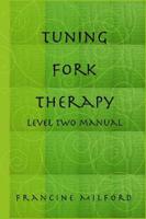 Tuning Fork Therapy - Level 2 Manual