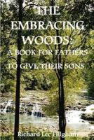 The Embracing Woods: A Book for Fathers to Give Their Sons