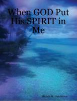 When GOD Put His SPIRIT in Me