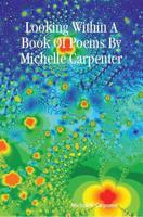 Looking Within A Book Of Poems By Michelle Carpenter