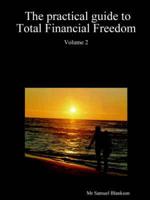 The Practical Guide to Total Financial Freedom
