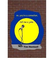 So, You're a Comedian, Tell Me a Joke