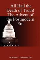 All Hail the Death of Truth! the Advent of the Postmodern Era