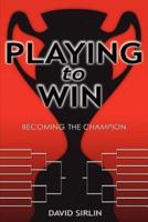 Playing to Win: Becoming the Champion