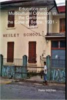 Education and Multicultural Cohesion in the Caribbean:the Case of Belize, 1931 - 1981
