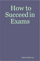 How to Succeed in Exams