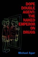Dope Double Agent: The Naked Emperor on Drugs