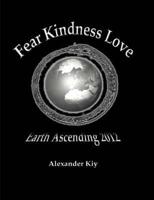 Fear Kindness Love / Earth Ascending 2012
