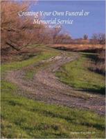 Creating Your Own Funeral or Memorial Service: A Workbook