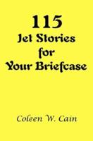 115 Jet Stories for Your Briefcase