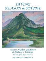 Divine Reason & Rhyme: Access Higher Guidance and Nature's Wisdom