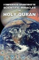 A Comprehensive Exploration of the Scientific Miracles in Holy Quran