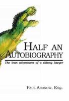 Half An Autobiography (The Lean Adventures of a Skinny Lawyer)