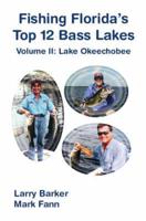 Fishing Florida's Top 12 Bass Lakes. V. 2 Lake Okeechobee