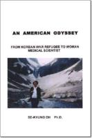 An American Odyssey: From War Refugee to Successful Medical Scientist