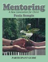 Mentoring a New Generation for Christ Participant's Guide