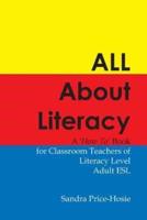 All About Literacy: A "How To" Book for Teachers of Literacy Level Adult ESL