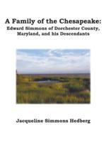 A Family of the Chesapeake: Edward Simmons of Dorchester County, Maryland, and His Descendants