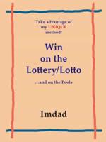 Use My Unique Method to Win on the Lottery/Lotto and the Pools
