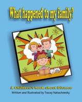 What Happened to My Family? A Children's Book About Divorce