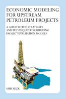 Economic Modeling For Upstream Petroleum Projects