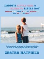 Daddy's Little Girl and Mommy's Little Boy: America's Moral Crisis in Love and Marriage and What We Must Do About It