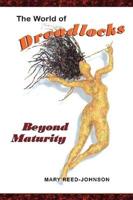 The World of Dreadlocks: Beyond Maturity