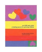 We Love Each Other: A Healing Journal for Grieving Children