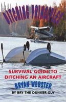 Ditching Principles: Survival Guide to Ditching an Aircraft