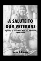 A Salute to Our Veterans: Vignettes of Those Who Made the Difference, 1939-2000
