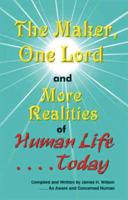The Maker, One Lord and More Realities of Human Life Today