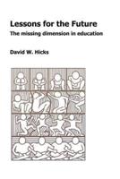 Lessons for the Future: The Missing Dimension in Education