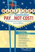 Make Your Next Tradeshow Pay... Not Cost: Be Outrageously Successful at Exhibiting