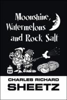 Moonshine, Watermelons and Rock Salt