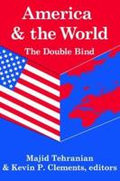America and the World: The Double Bind: Volume 9, Peace and Policy