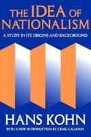 The Idea of Nationalism : A Study in Its Origins and Background