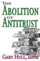 The Abolition of Antitrust