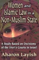 Women and Islamic Law in a Non-Muslim State: A Study Based on Decisions of the Shari'a Courts in Israel