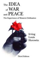 The Idea of War and Peace : The Experience of Western Civilization