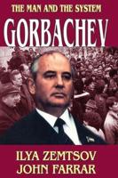 Gorbachev: The Man and the System