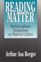 Reading Matter : Multidisciplinary Perspectives on Material Culture