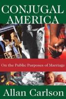 Conjugal America : On the Public Purposes of Marriage