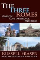 The Three Romes : Moscow, Constantinople, and Rome