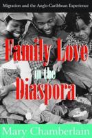 Family Love in the Diaspora: Migration and the Anglo-Caribbean Experience