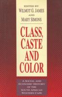 Class, Caste and Color: A Social and Economic History of the South African Western Cape