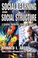 Social Learning and Social Structure : A General Theory of Crime and Deviance